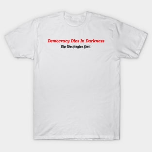 Democracy Dies in Darkness T-Shirt